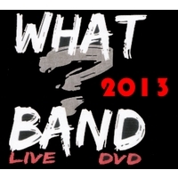 Feb 2013 What Band Live - DVD